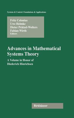 Advances in Mathematical Systems Theory: A Volume in Honor of Diederich Hinrichsen - Colonius, Fritz (Editor), and Helmke, Uwe (Editor), and Prtzel-Wolters, Dieter (Editor)