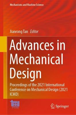 Advances in Mechanical Design: Proceedings of the 2021 International  Conference on Mechanical Design (2021 ICMD) - Tan, Jianrong (Editor)