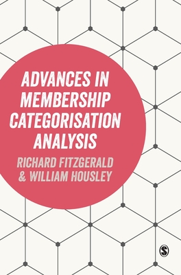 Advances in Membership Categorisation Analysis - Fitzgerald, Richard (Editor), and Housley, William (Editor)