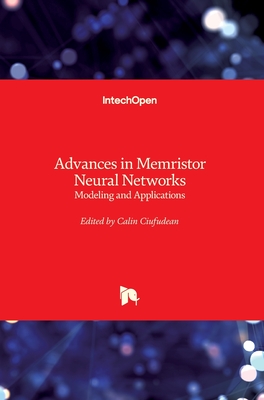 Advances in Memristor Neural Networks: Modeling and Applications - Ciufudean, Calin (Editor)