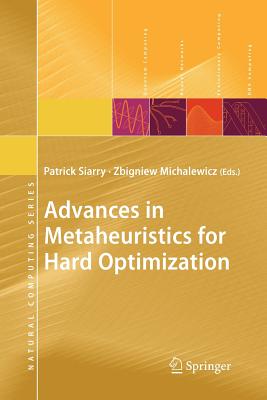 Advances in Metaheuristics for Hard Optimization - Siarry, Patrick (Editor), and Michalewicz, Zbigniew (Editor)