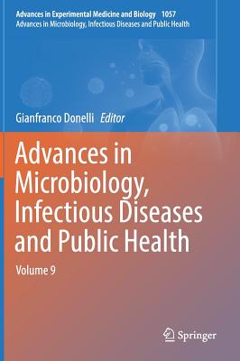 Advances in Microbiology, Infectious Diseases and Public Health: Volume 9 - Donelli, Gianfranco (Editor)