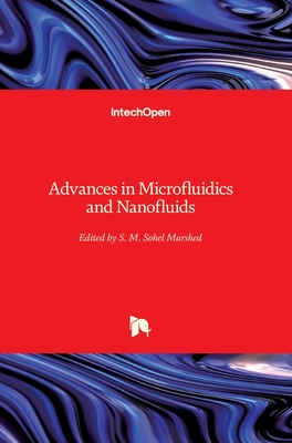 Advances in Microfluidics and Nanofluids - Murshed, S. M. Sohel (Editor)