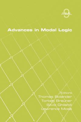 Advances in Modal Logic Volume 9 - Bolander, Thomas (Editor), and Brauner, Torben (Editor), and Ghilardi, Silvio (Editor)