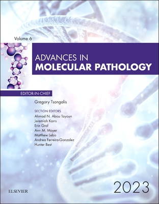 Advances in Molecular Pathology: Volume 6-1 - Tsongalis, Gregory J, PhD (Editor)