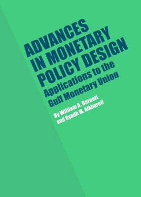 Advances in Monetary Policy Design: Applications to the Gulf Monetary Union - Alkhareif, Ryadh M., and Barnett, William A.