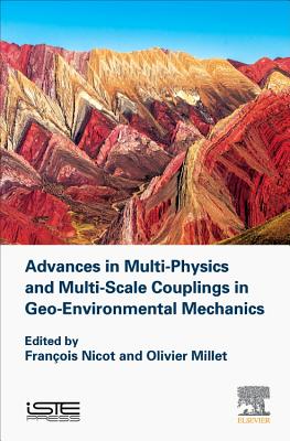 Advances in Multi-Physics and Multi-Scale Couplings in Geo-Environmental Mechanics - Nicot, Francois (Editor), and Millet, Olivier (Editor)