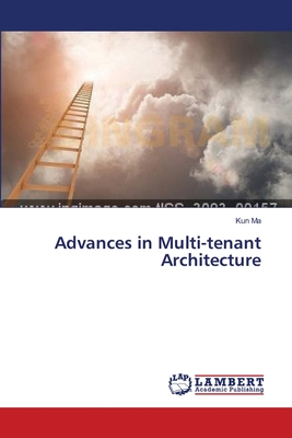 Advances in Multi-tenant Architecture - Ma, Kun
