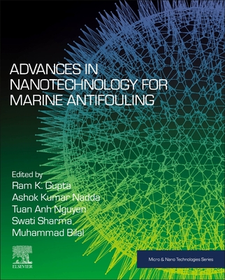 Advances in Nanotechnology for Marine Antifouling - Gupta, Ram K (Editor), and Nadda, Ashok Kumar (Editor), and Sharma, Swati (Editor)