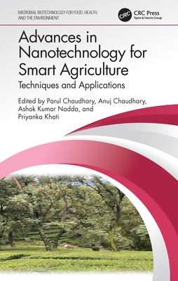 Advances in Nanotechnology for Smart Agriculture: Techniques and Applications - Chaudhary, Parul (Editor), and Chaudhary, Anuj (Editor), and Nadda, Ashok Kumar (Editor)