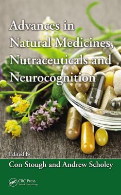 Advances in Natural Medicines, Nutraceuticals and Neurocognition - Stough, Con (Editor), and Scholey, Andrew (Editor)