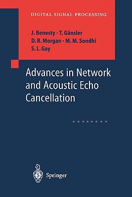 Advances in Network and Acoustic Echo Cancellation - Benesty, J., and Gnsler, T., and Morgan, D.R.