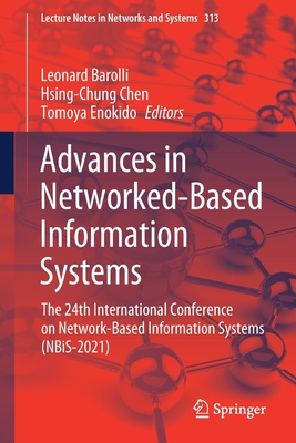 Advances in Networked-Based Information Systems: The 24th International Conference on Network-Based Information Systems (Nbis-2021) - Barolli, Leonard (Editor), and Chen, Hsing-Chung (Editor), and Enokido, Tomoya (Editor)