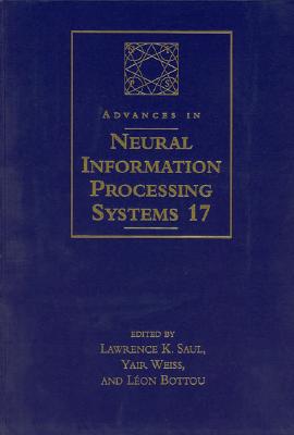 Advances in Neural Information Processing Systems: Proceedings of the 2004 Conference - Saul, Lawrence K (Editor), and Weiss, Yair (Editor), and Bottou, Leon (Editor)