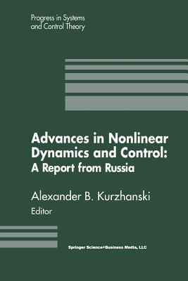 Advances in Nonlinear Dynamics and Control: A Report from Russia - Kurzhanski, Alexander B