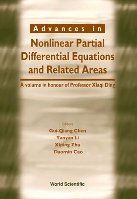 Advances In Nonlinear Partial Differential Equations And Related Areas: A Volume In Honor Of Prof Xia - Chen, Gui-qiang (Editor), and Li, Yanyan (Editor), and Zhu, Xiping (Editor)