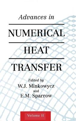 Advances in Numerical Heat Transfer, Volume 2 - Minkowycz, W