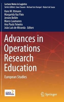 Advances in Operations Research Education: European Studies - Belin, Jeroen (Editor), and Teixeira, Ana Paula (Editor), and W.Ittmann, Hans (Editor)