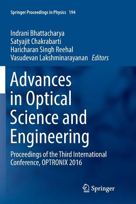 Advances in Optical Science and Engineering: Proceedings of the Third International Conference, Optronix 2016 - Bhattacharya, Indrani (Editor), and Chakrabarti, Satyajit (Editor), and Reehal, Haricharan Singh (Editor)