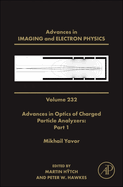 Advances in Optics of Charged Particle Analyzers: Part 1: Volume 232