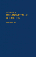 Advances in Organometallic Chemistry: Volume 36