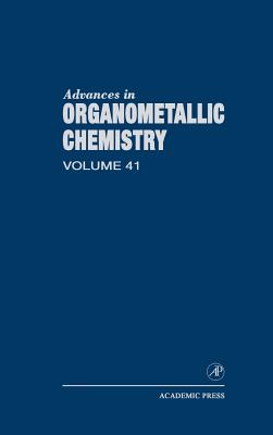 Advances in Organometallic Chemistry: Volume 41 - West, Robert C (Editor), and Hill, Anthony F (Editor)