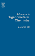 Advances in Organometallic Chemistry: Volume 53