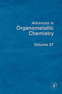 Advances in Organometallic Chemistry: Volume 57 - Hill, Anthony F (Editor), and Fink, Mark J (Editor)