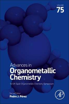 Advances in Organometallic Chemistry: Volume 75 - Perez, Pedro J (Editor)