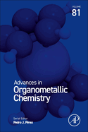 Advances in Organometallic Chemistry: Volume 81