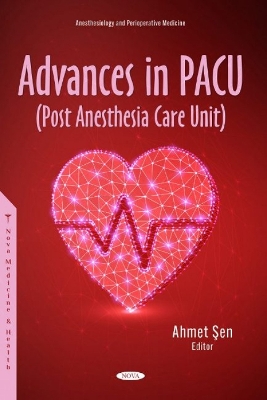 Advances in PACU (Post Anesthesia Care Unit) - Sen, Ahmet (Editor)