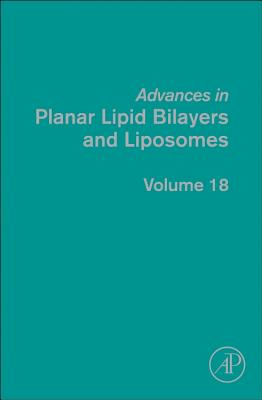 Advances in Planar Lipid Bilayers and Liposomes: Volume 18 - Igli  , Ales, and Kulkarni, Chandrashekhar V