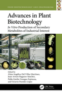 Advances in Plant Biotechnology: In Vitro Production of Secondary Metabolites of Industrial Interest