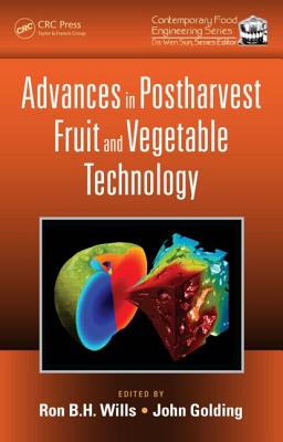 Advances in Postharvest Fruit and Vegetable Technology - Wills, Ron B.H. (Editor), and Golding, John (Editor)