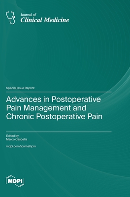 Advances in Postoperative Pain Management and Chronic Postoperative Pain - Cascella, Marco (Guest editor)