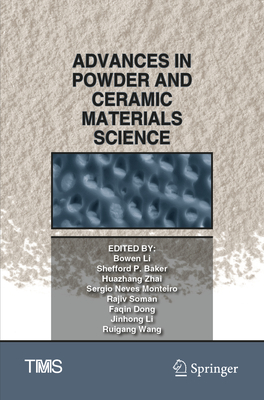 Advances in Powder and Ceramic Materials Science - Li, Bowen (Editor), and Baker, Shefford P (Editor), and Zhai, Huazhang (Editor)
