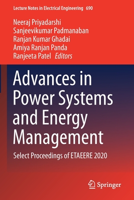 Advances in Power Systems and Energy Management: Select Proceedings of ETAEERE 2020 - Priyadarshi, Neeraj (Editor), and Padmanaban, Sanjeevikumar (Editor), and Ghadai, Ranjan Kumar (Editor)