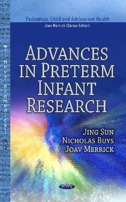 Advances in Preterm Infant Research - Sun, Jing (Editor), and Buys, Nicholas (Editor), and Merrick, Joav (Editor)