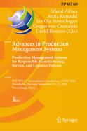 Advances in Production Management Systems. Production Management Systems for Responsible Manufacturing, Service, and Logistics Futures: IFIP WG 5.7 International Conference, APMS 2023,  Trondheim, Norway, September 17-21, 2023,  Proceedings, Part I