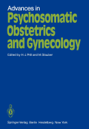 Advances in Psychosomatic Obstetrics and Gynecology: Proceedings. Sixth International Congress of Psychosomatic Obstetrics and Gynecology, Berlin, Reichstag, September 2 - 6, 1980