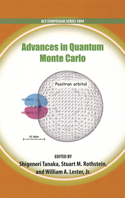 Advances in Quantum Monte Carlo - Tanaka, Shigenori (Editor), and Rothstein, Stuart M. (Editor), and Lester, William A. (Editor)