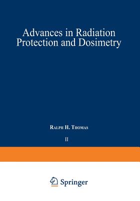 Advances in Radiation Protection and Dosimetry in Medicine - Thomas, Ralph H (Editor)