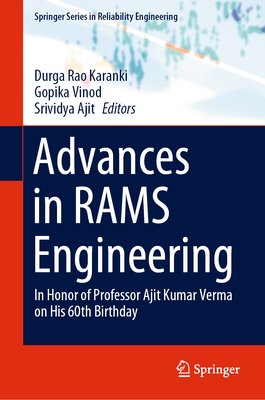 Advances in Rams Engineering: In Honor of Professor Ajit Kumar Verma on His 60th Birthday - Karanki, Durga Rao (Editor), and Vinod, Gopika (Editor), and Ajit, Srividya (Editor)