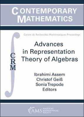 Advances in Representation Theory of Algebras - Assem, Ibrahim (Editor), and Geiss, Christof (Editor), and Trepode, Sonia (Editor)