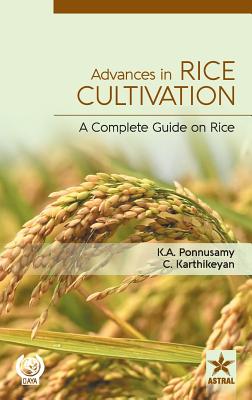 Advances in Rice Cultivation: A Complete Guide on Rice - Karthikeyan, C, and Ponnusamy, K a