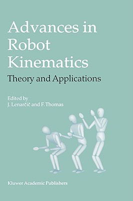 Advances in Robot Kinematics: Theory and Applications - Lenar i , Jadran (Editor), and Thomas, Federico (Editor)