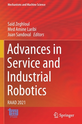 Advances in Service and Industrial Robotics: RAAD 2021 - Zeghloul, Sad (Editor), and Laribi, Med Amine (Editor), and Sandoval, Juan (Editor)