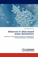 Advances in Silver Based Water Disinfection