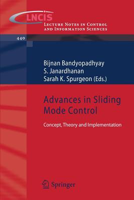 Advances in Sliding Mode Control: Concept, Theory and Implementation - Bandyopadhyay, B (Editor), and Janardhanan, S (Editor), and Spurgeon, Sarah K (Editor)