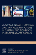 Advances In Smart Coatings And Thin Films For Future Industrial and Biomedical Engineering Applications